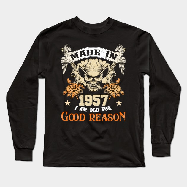 Skull Made In 1957 I Am Old For Good Reason Long Sleeve T-Shirt by louismcfarland